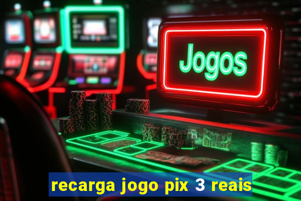 recarga jogo pix 3 reais